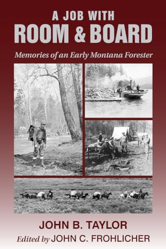 Job with Room and Board, A: Memories of an Early Montana Forester
