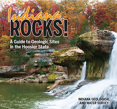 Indiana Rocks! : A Guide to Geologic Sites in the Hoosier State
