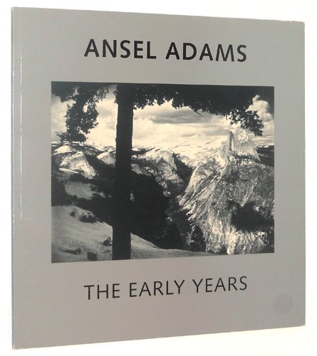 Ansel Adams; the Early Years