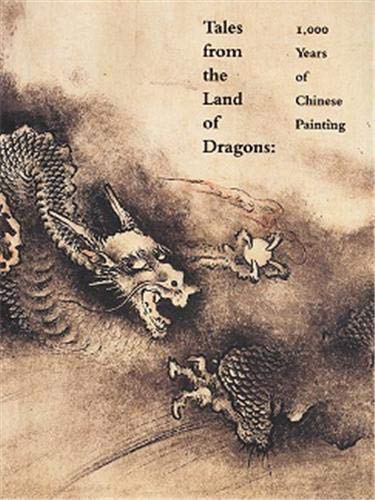 Tales from the Land of Dragons: 1,000 Years of Chinese Painting