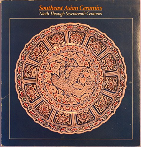 Southeast Asian ceramics: Ninth through seventeenth centuries