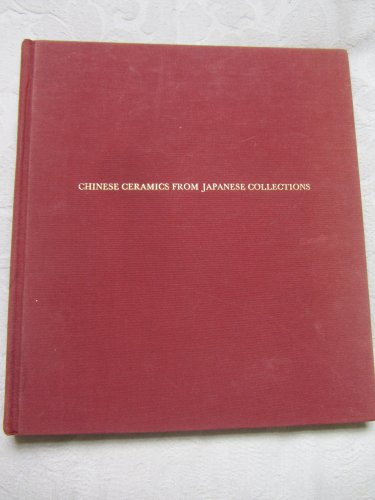 Chinese Ceramics from Japanese Collections: T'ang Through Ming Dynasties
Chinese Ceramics from Japanese Collections: T'ang Through Ming Dynasties