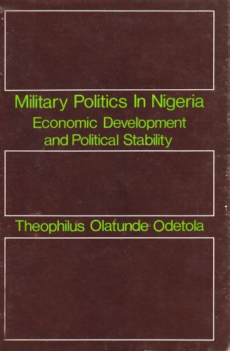 Military Politics in Nigeria: Economic Development and Political Stability