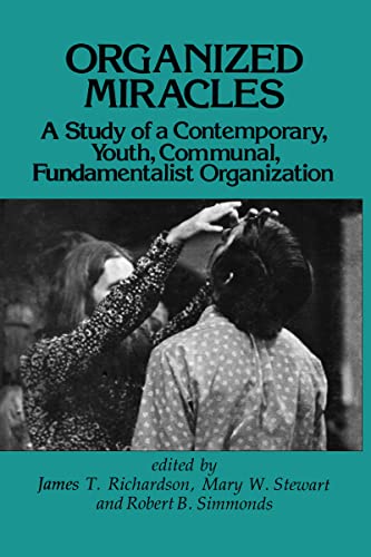 Organized Miracles : A Study of Contemporary, Youth, Communal, Fundamentalist Organization
Organized Miracles : A Study of Contemporary, Youth, Communal, Fundamentalist Organization