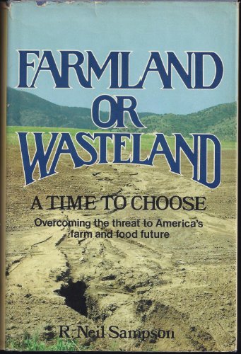 Farmland Or Wasteland A Time To Choose ; Overcoming The Threat To America's Farm And Food Future