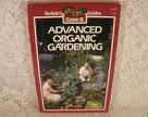 Advanced Organic Gardening (Rodale's Grow-It Guides)