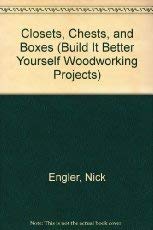 Closets, Chests, and Boxes (build It Better Yourself Woodworking Projects)