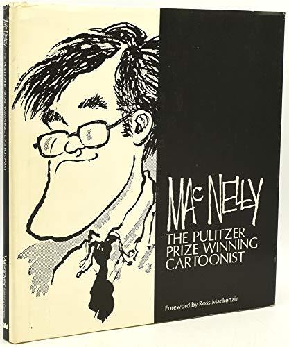 MacNelly: The Pulitzer Prize Winning Cartoonist.