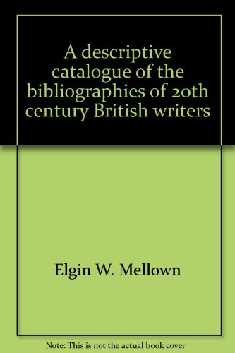 A Descriptive Catalogue of the Bibliographies of 20th Century British Writers