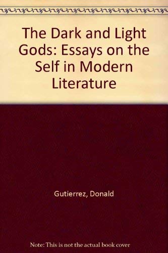 The Dark and Light Gods: Essays on the Self in Modern Literature