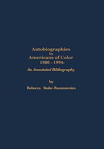 AUTOBIOGRAPHIES BY AMERICANS OF COLOR 1980-1994; AN ANNOTATED BIBLIOGRAPHY