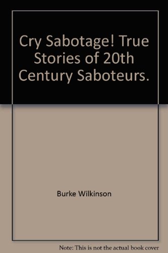 Cry Sabotage! True Stories of 20th Century Saboteurs