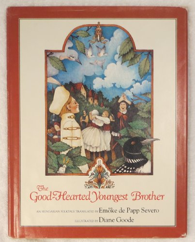 The Good-hearted youngest brother: An Hungarian folktale
