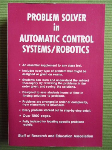 Automatic Control Systems / Robotics Problem Solver (Problem Solvers Solution Guides)
Automatic Control Systems / Robotics Problem Solver (Problem Solvers Solution Guides)