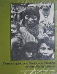DEMOGRAPHIC AND BIOLOGICAL STUDIES OF THE WARAO INDIANS (UCLA Latin American Studies, Volume 45)