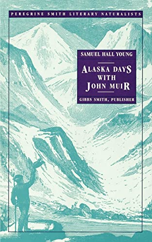 ALASKA DAYS WITH JOHN MUIR (Peregrine Smith Literary Naturalists Series