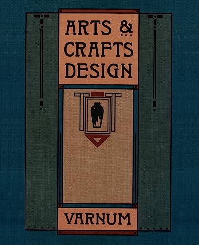 ARTS & CRAFTS DESIGN : A Selected Reprint of INDUSTRIAL ARTS DESIGN