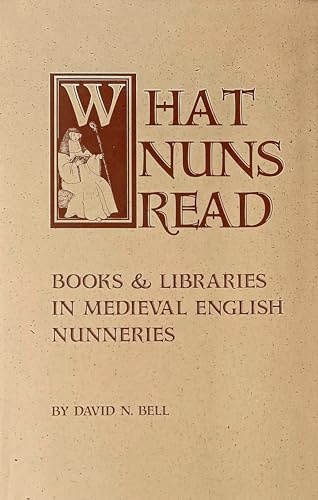 What Nuns Read: Books and Libraries in Medieval English Nunneries (Volume 158) (Cistercian Studies Series)
What Nuns Read: Books and Libraries in Medieval English Nunneries (Volume 158) (Cistercian Studies Series)