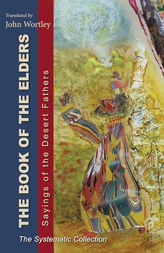 Book of the Elders : Sayings of the Desert Fathers: the Systematic Collection