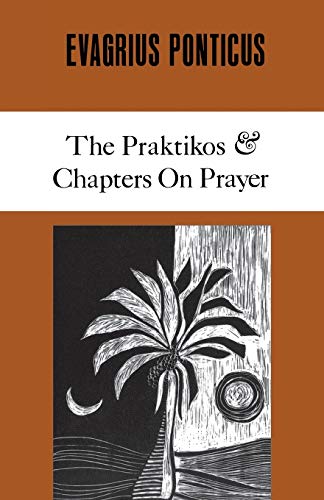 Evagrius Ponticus: The Praktikos / Chapters on Prayer [Cistercian Studies Series No. 4]