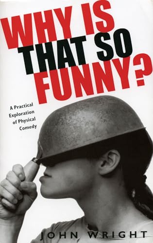 Why Is That So Funny : A Practical Exploration of Physical Comedy
