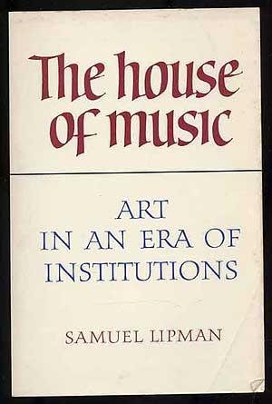 The house of music : art in an era of institutions