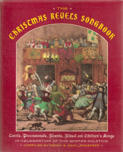 The Christmas Revels songbook : in celebration of the winter solstice : carols, processionals, ro...
