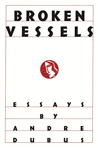 Broken Vessels: Essays By Andre Dubus