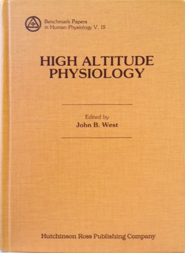 High Altitude Physiology (Benchmark papers in human physiology)