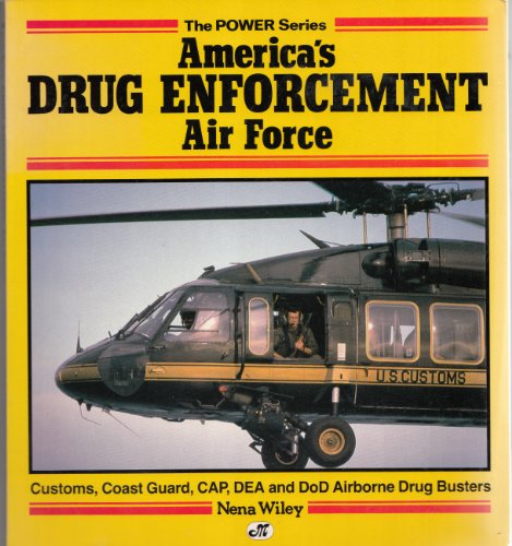 America's Drug Enforcement Airforce: Customs, Coast Guard, Cap, Dea and Dod Airborne Drug Busters