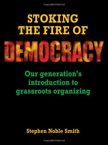 Stoking the Fire of Democracy: Our Generation's Introduction to Grassroots Organizing