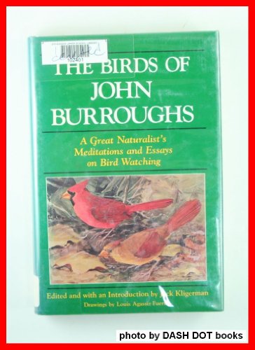 The Birds of John Burroughs: A Great Naturalist's Meditations and Essays on Bird Watching