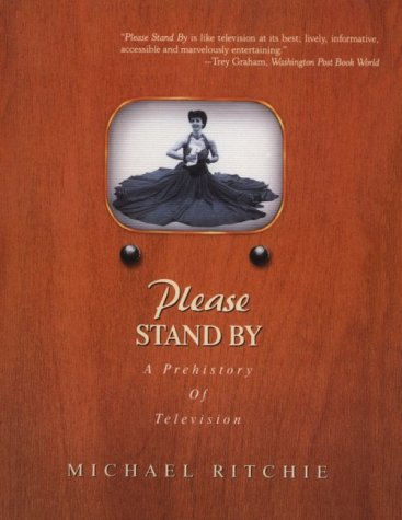 Please Stand by: A Prehistory of Television