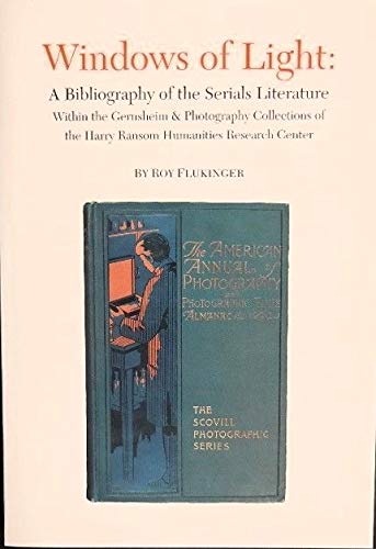 Windows of Light: A Bibliography of the Serials Literature Within the Gernsheim & Photography Col...