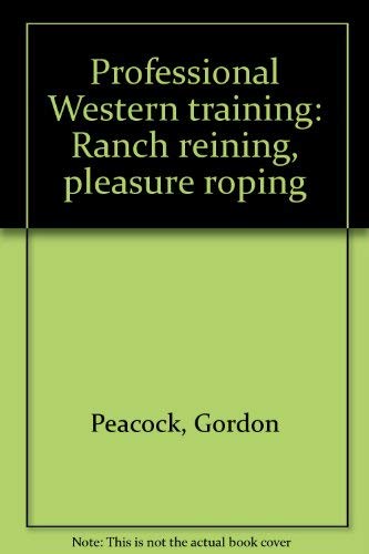 Professional Western training: Ranch reining, pleasure roping