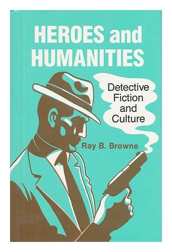 Heroes and Humanities: Detective Fiction and Culture + Mortal Consequences: A History from the De...