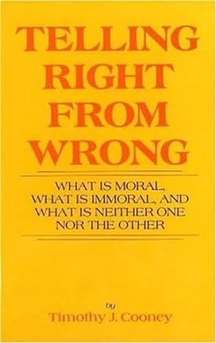 Telling Right from Wrong: What Is Moral, What Is Immoral, And What Is Neither One nor the Other
