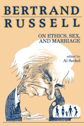 Bertrand Russell on Ethics, Sex, and Marriage (Great Books in Philosophy)