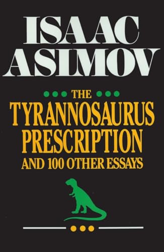 The Tyrannosaurus Prescription and 100 Other Essays