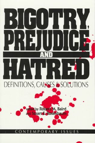 Bigotry, Prejudice, and Hatred: Definitions, Causes & Solutions