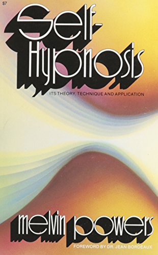 Self-Hypnosis: Its Theory, Technique and Application