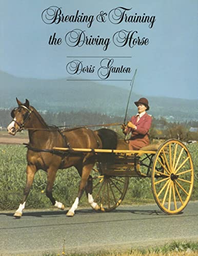 Breaking and training the driving horse a detailed and comprehens ive study