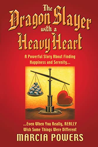 Dragon Slayer With a Heavy Heart : A Powerful Story About Finding Happiness and Serenity.Even Whe...