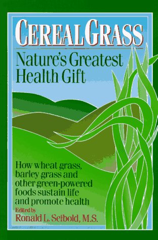 Cereal Grass, Nature's Greatest Health Gift