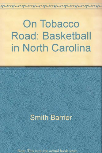 On Tobacco Road : Basketball in North Carolina