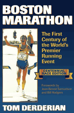Boston Marathon: The First Century of the World's Premier Running Event