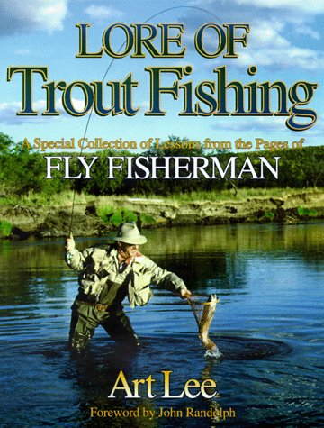 LORE OF TROUT FISHING: A SPECIAL COLLECTION OF LESSONS FROM THE PAGES OF FLY FISHERMAN [INSCRIBED]