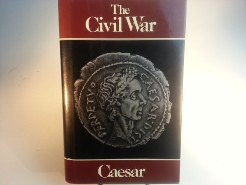 The Civil War: Together With the Alexandrian War, the African War, and the Spanish War by Other Hands
The Civil War: Together With the Alexandrian War, the African War, and the Spanish War by Other Hands