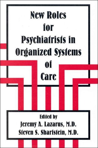 New Roles for Psychiatrists in Organized Systems of Care (Issues in Psychiatry)