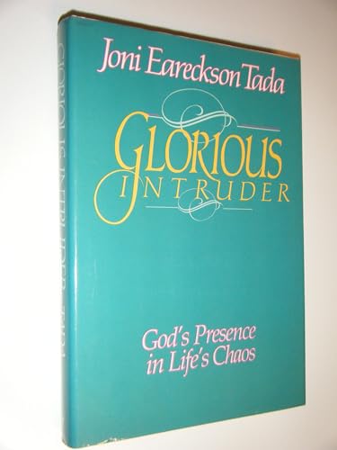 Glorious Intruder: God's Presence in Life's Chaos